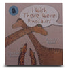 I Wish There Were Dinosaurs I Wish There Were Dinosaurs
